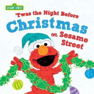 Twas the Night Before Christmas on Sesame Street -- Sesame Workshop